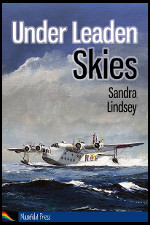 Under Leaden Skies by Sandra Lindsey. Book cover with Sunderland flying boat.